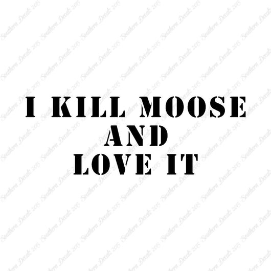 Kill Moose And Love It Hunting
