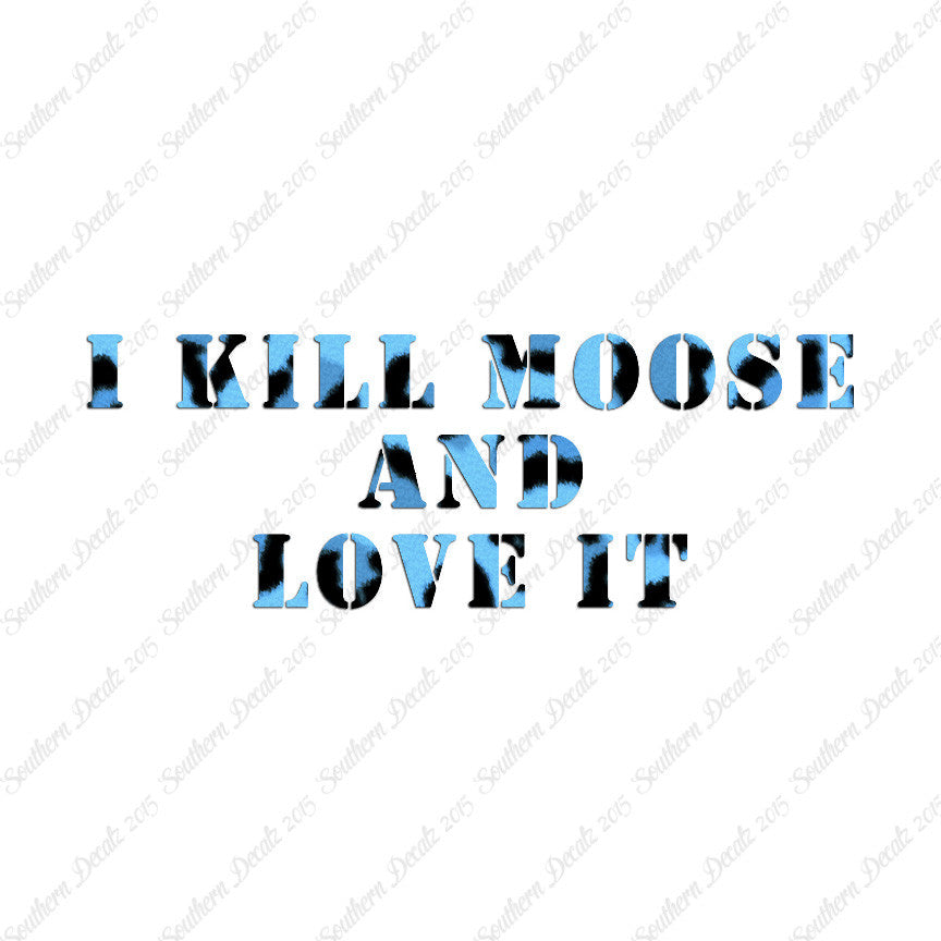 Kill Moose And Love It Hunting