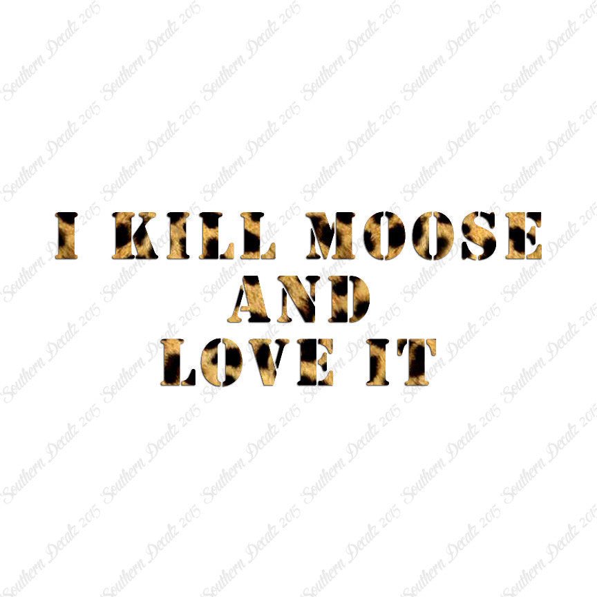 Kill Moose And Love It Hunting