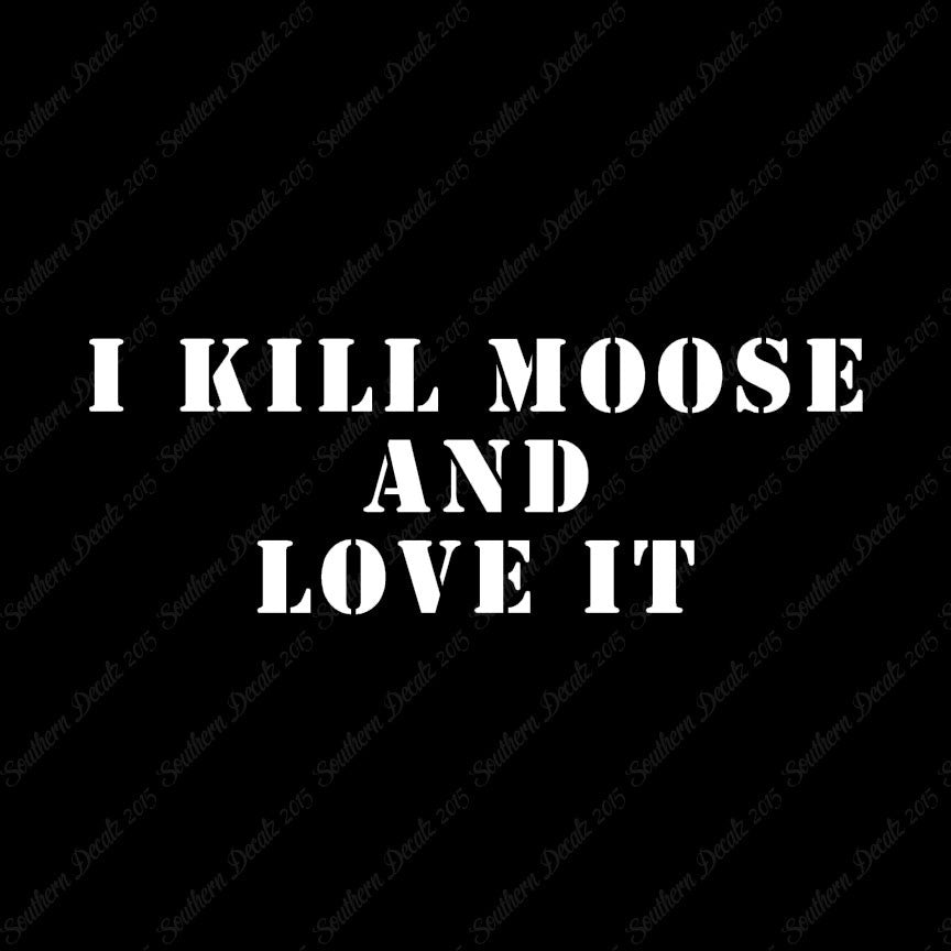 Kill Moose And Love It Hunting