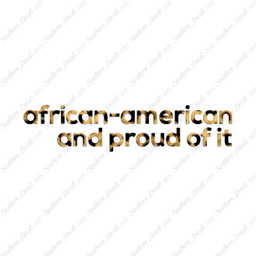 African American Proud Of It
