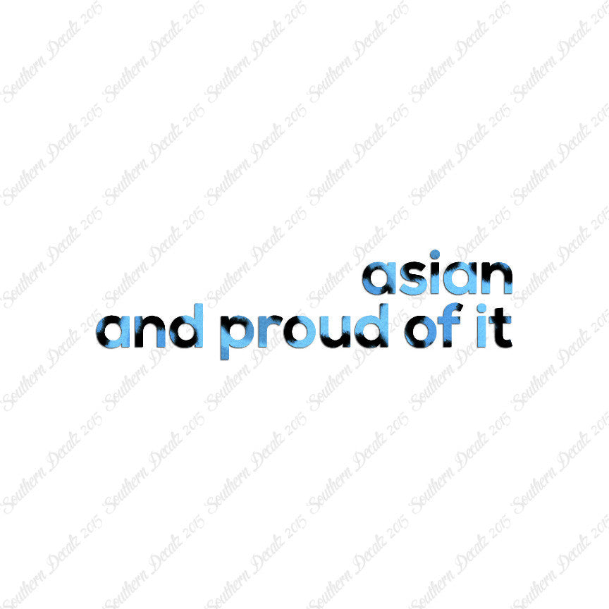Asian Proud Of It