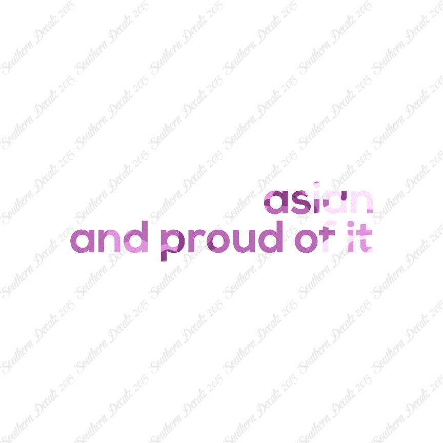Asian Proud Of It