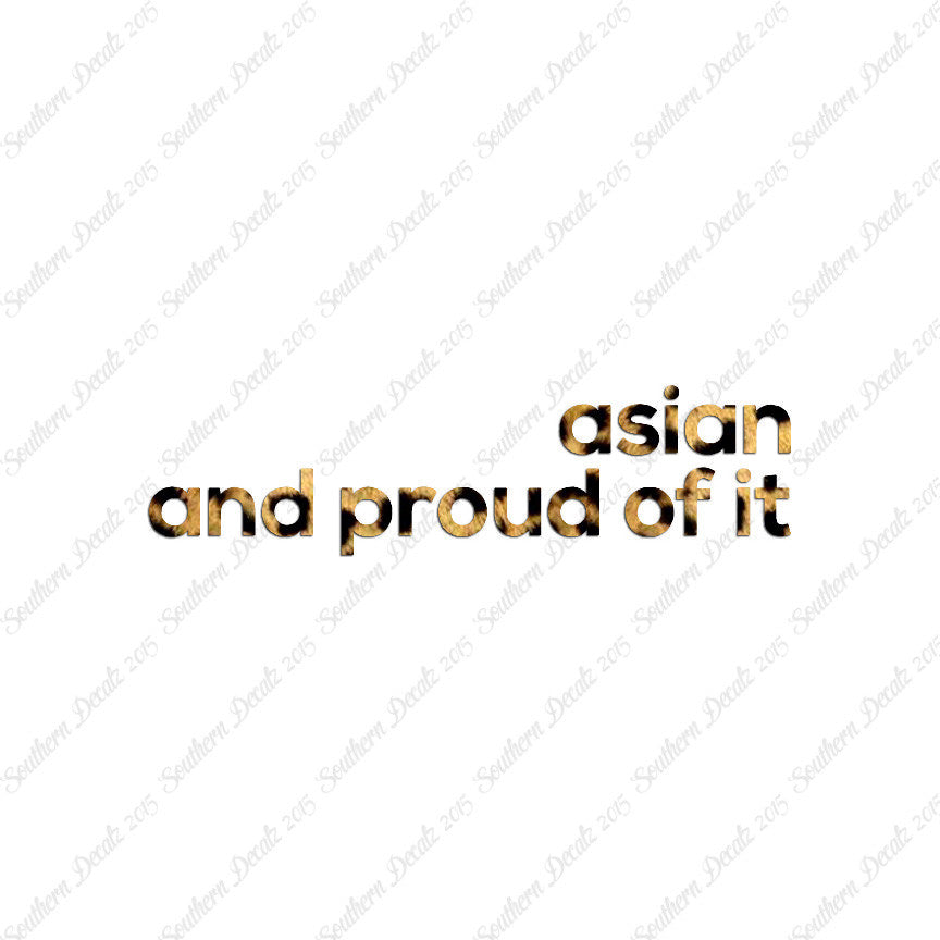 Asian Proud Of It
