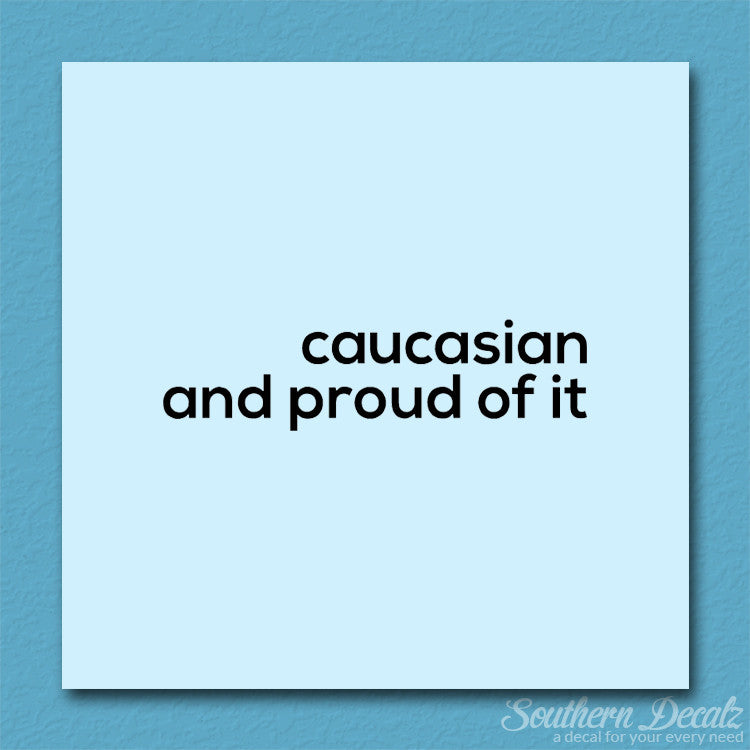 Caucasian Proud Of It