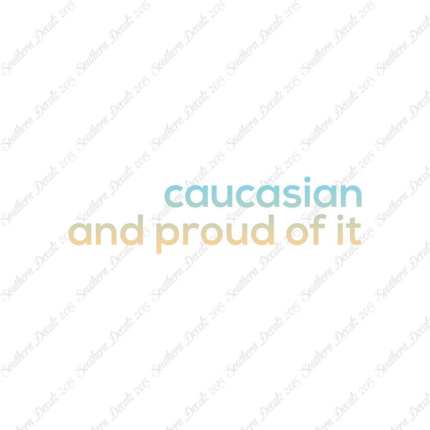 Caucasian Proud Of It