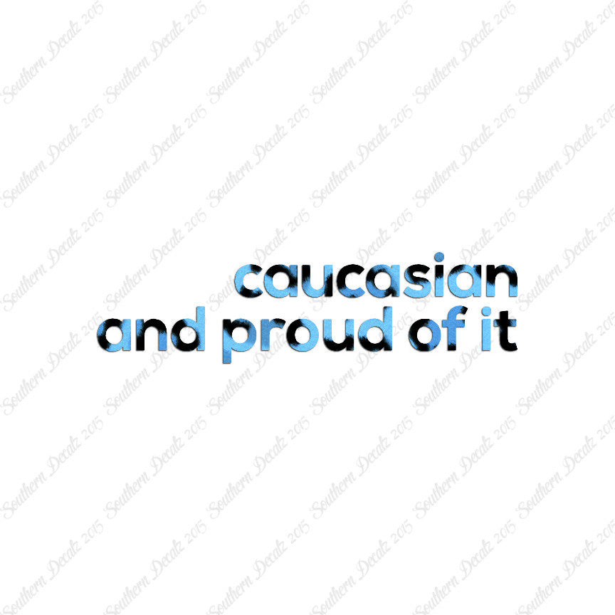 Caucasian Proud Of It