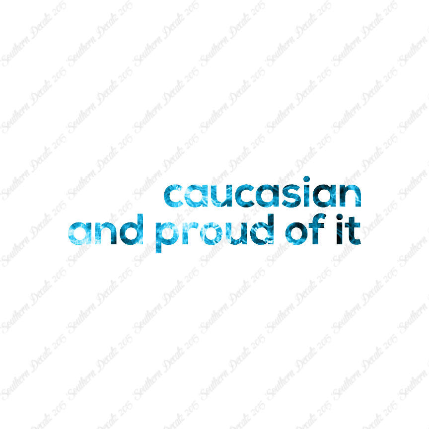 Caucasian Proud Of It