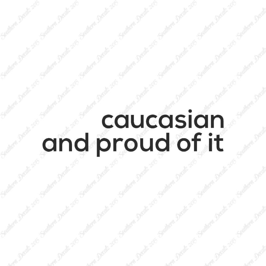 Caucasian Proud Of It