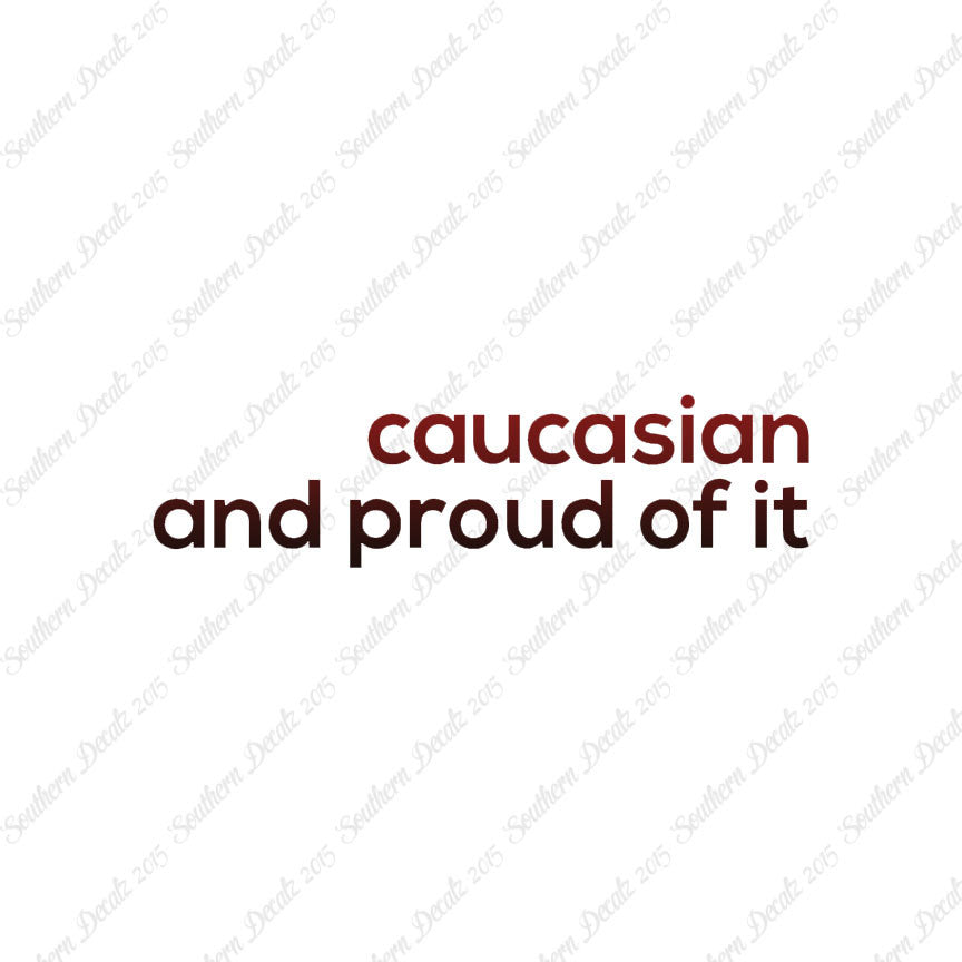 Caucasian Proud Of It