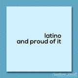 Latino Proud Of It