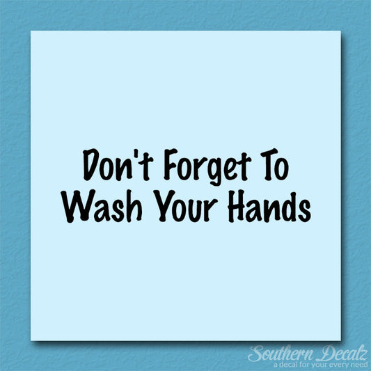 Don't Forget To Wash Your Hands
