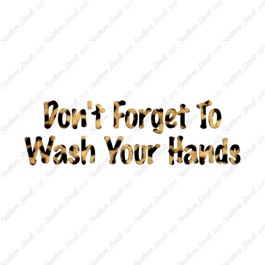 Don't Forget To Wash Your Hands