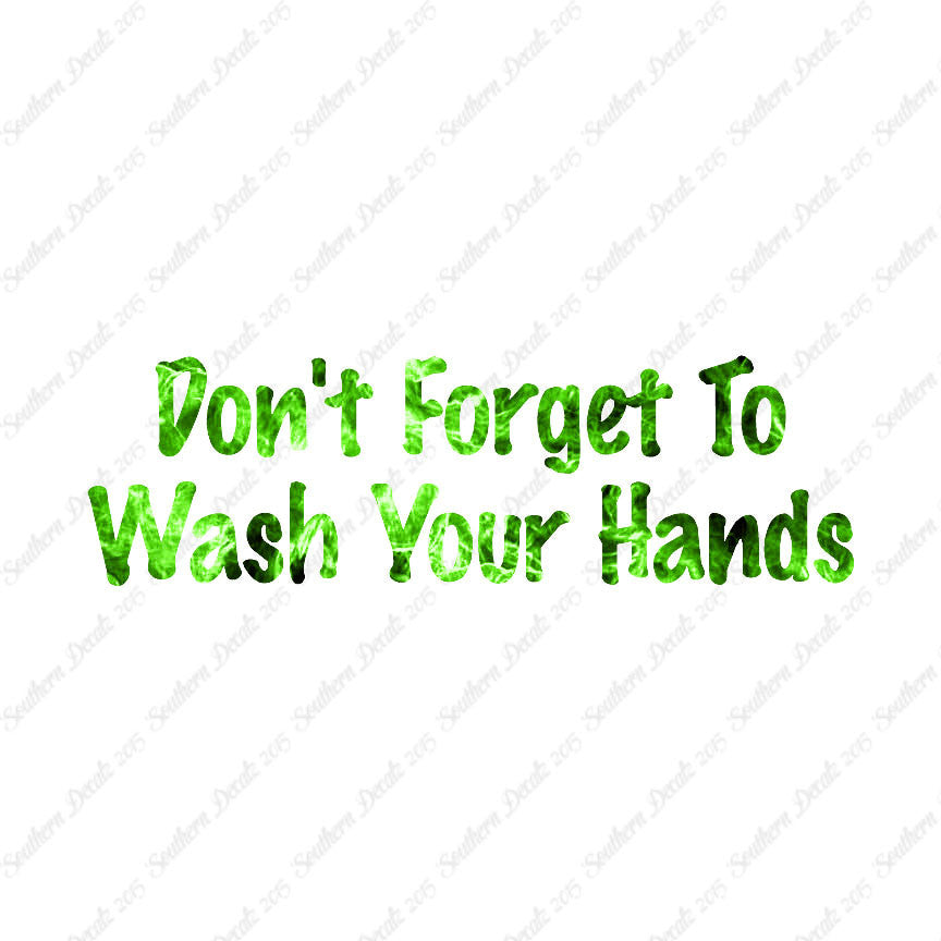 Don't Forget To Wash Your Hands