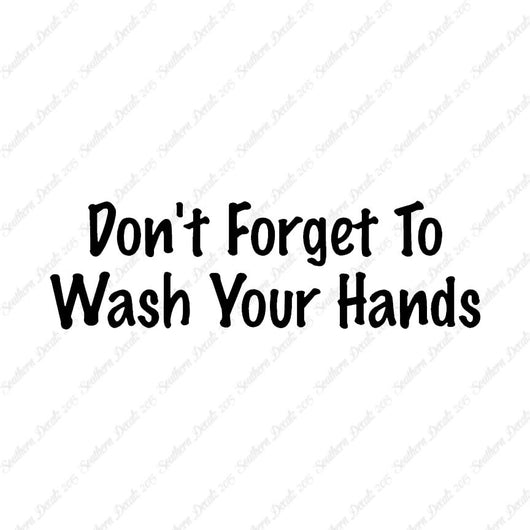 Don't Forget To Wash Your Hands