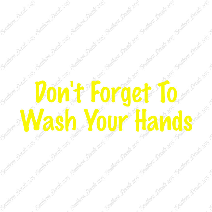 Don't Forget To Wash Your Hands