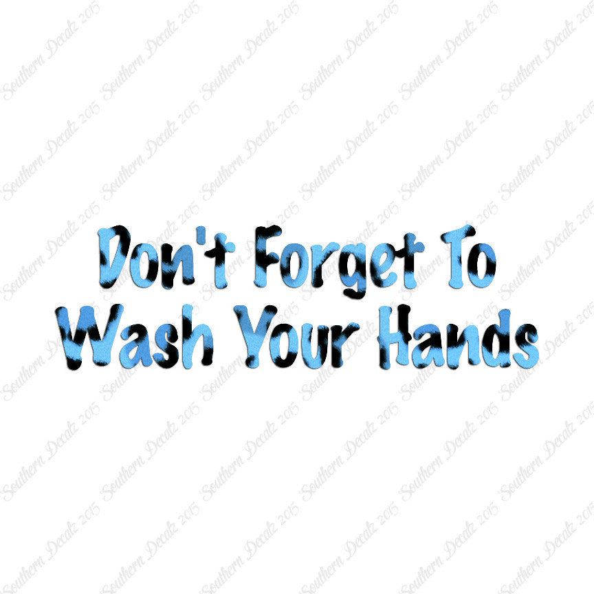Don't Forget To Wash Your Hands