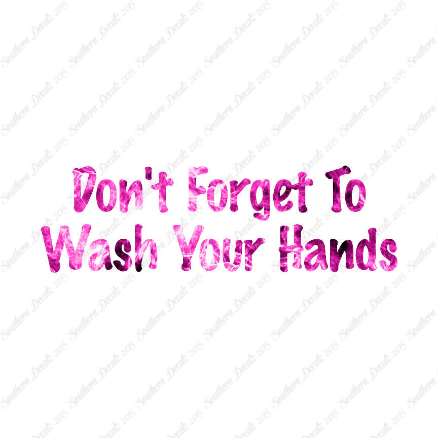 Don't Forget To Wash Your Hands