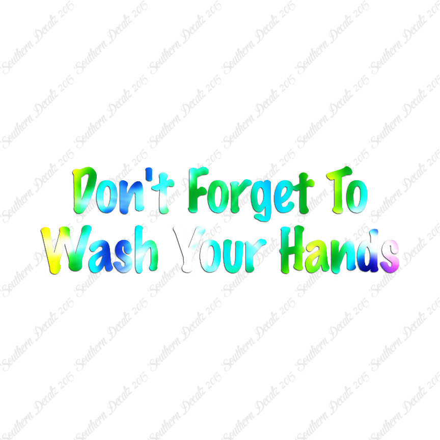 Don't Forget To Wash Your Hands