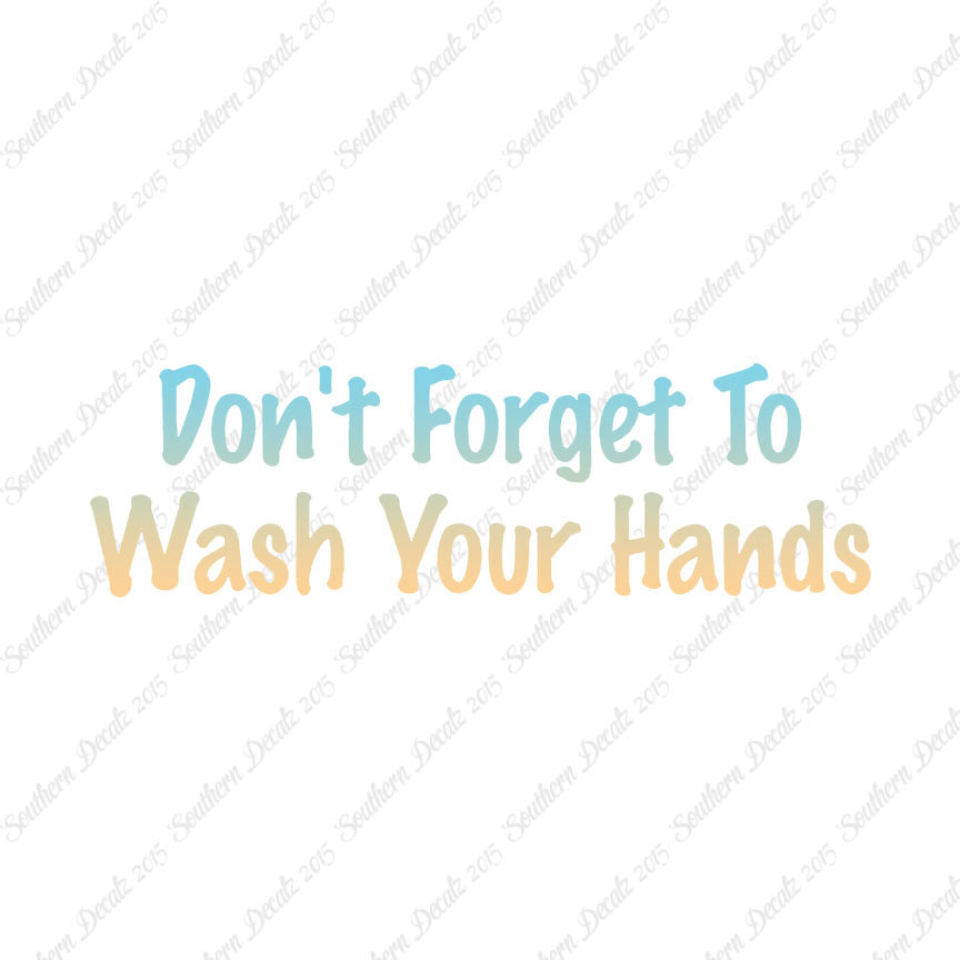 Don't Forget To Wash Your Hands