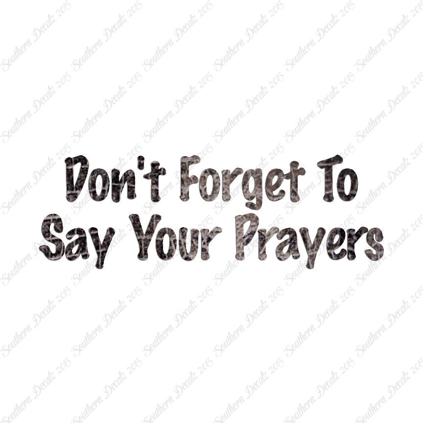 Don't Forget Say Your Prayers