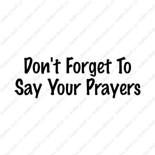 Don't Forget Say Your Prayers