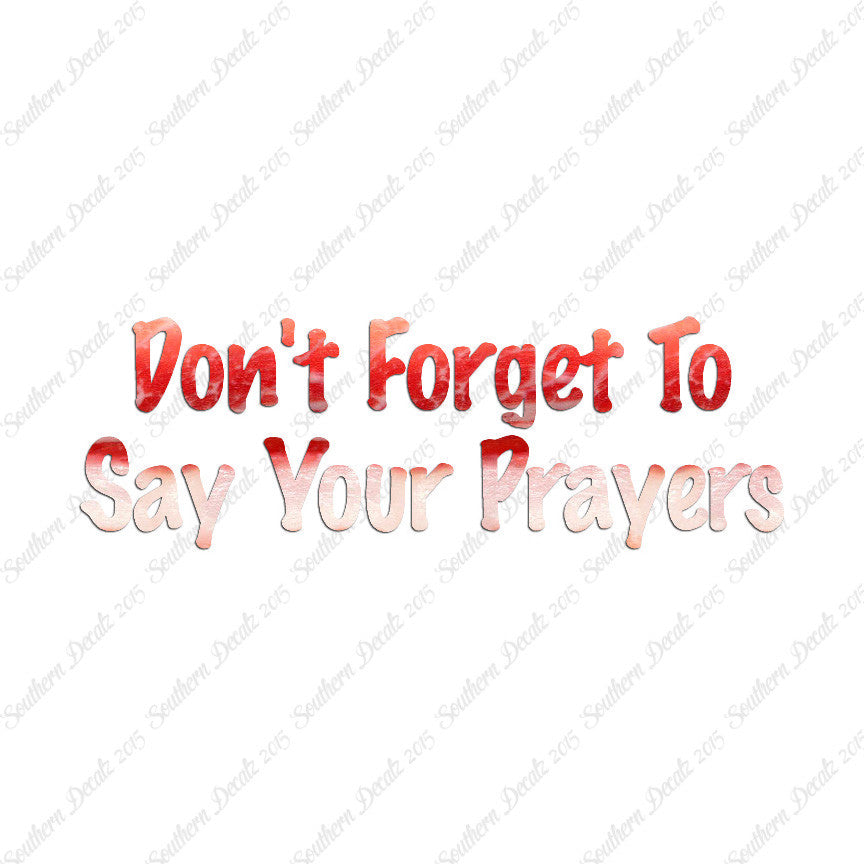 Don't Forget Say Your Prayers