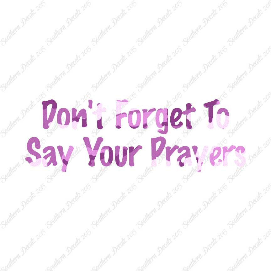 Don't Forget Say Your Prayers