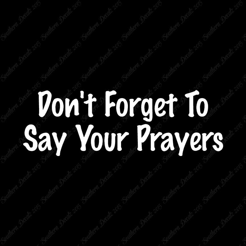 Don't Forget Say Your Prayers