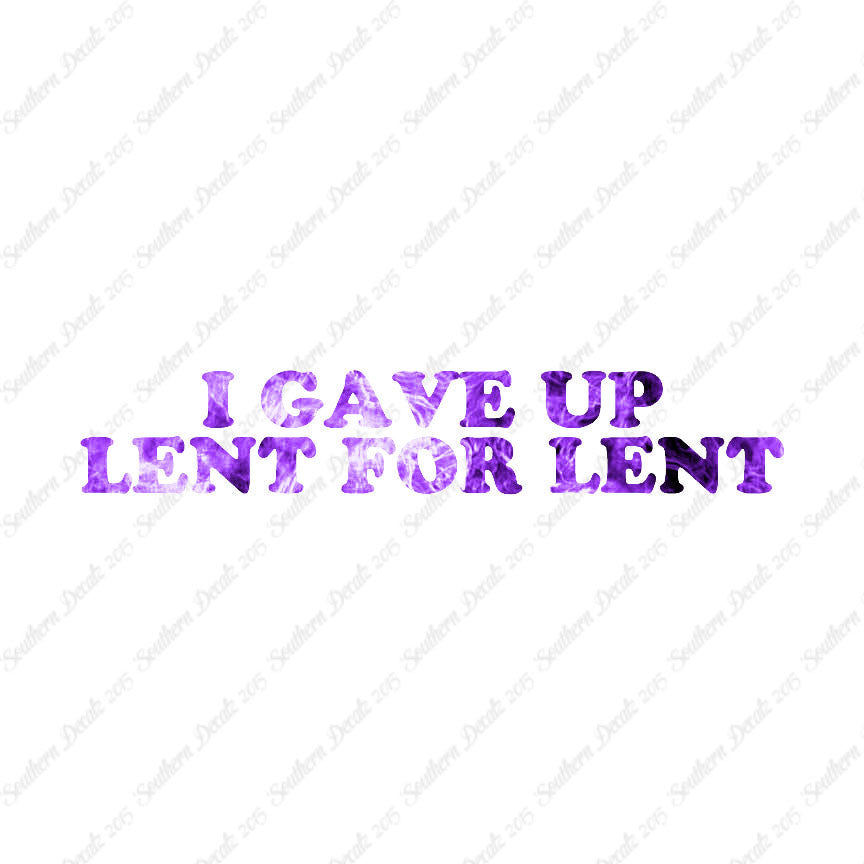 Gave Up Lent For Lent