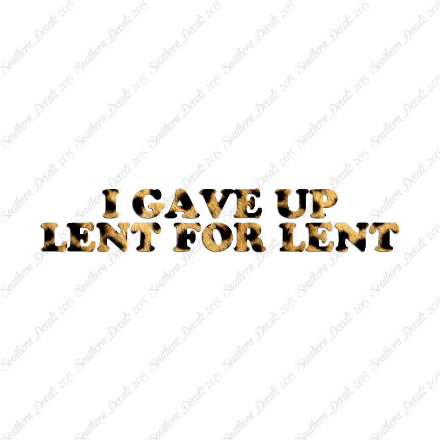 Gave Up Lent For Lent
