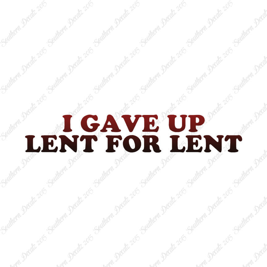 Gave Up Lent For Lent