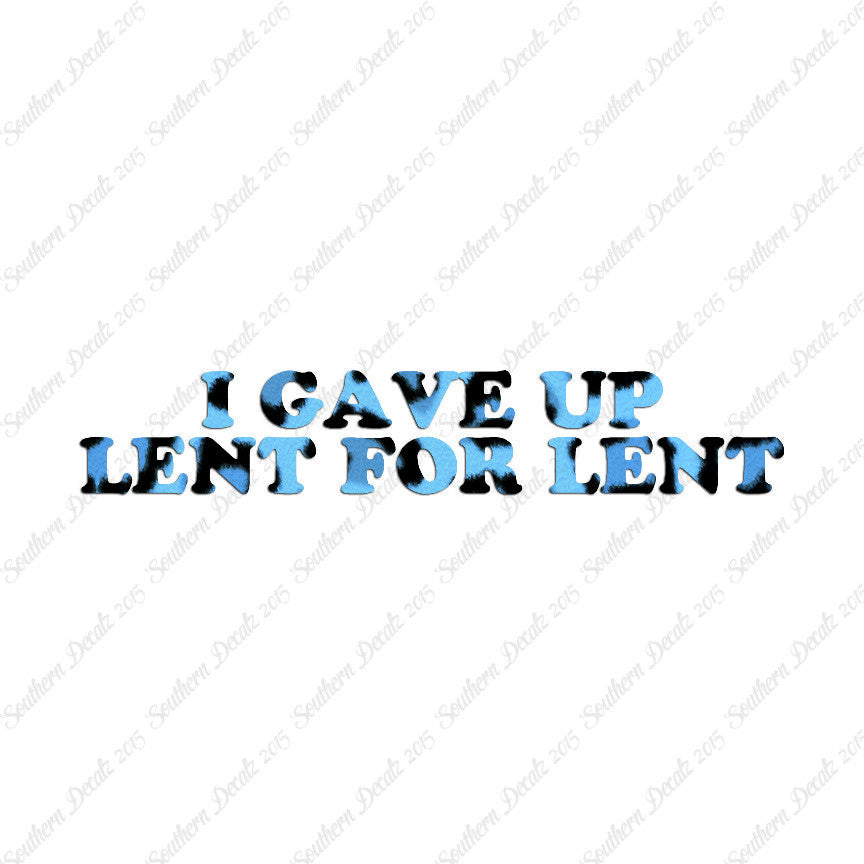 Gave Up Lent For Lent