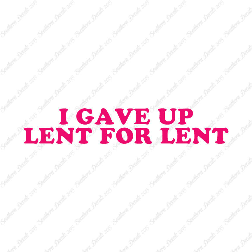 Gave Up Lent For Lent
