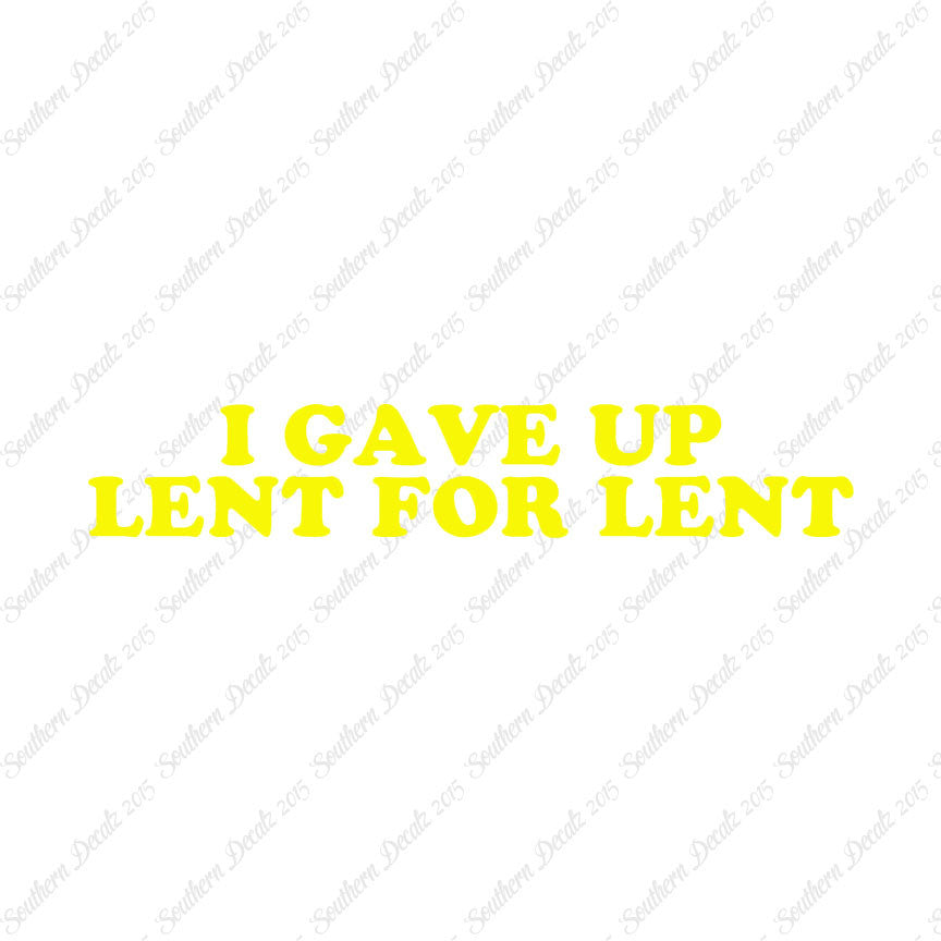 Gave Up Lent For Lent