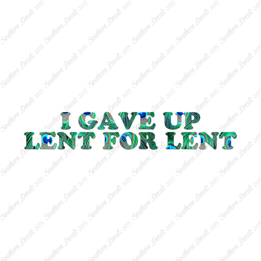 Gave Up Lent For Lent