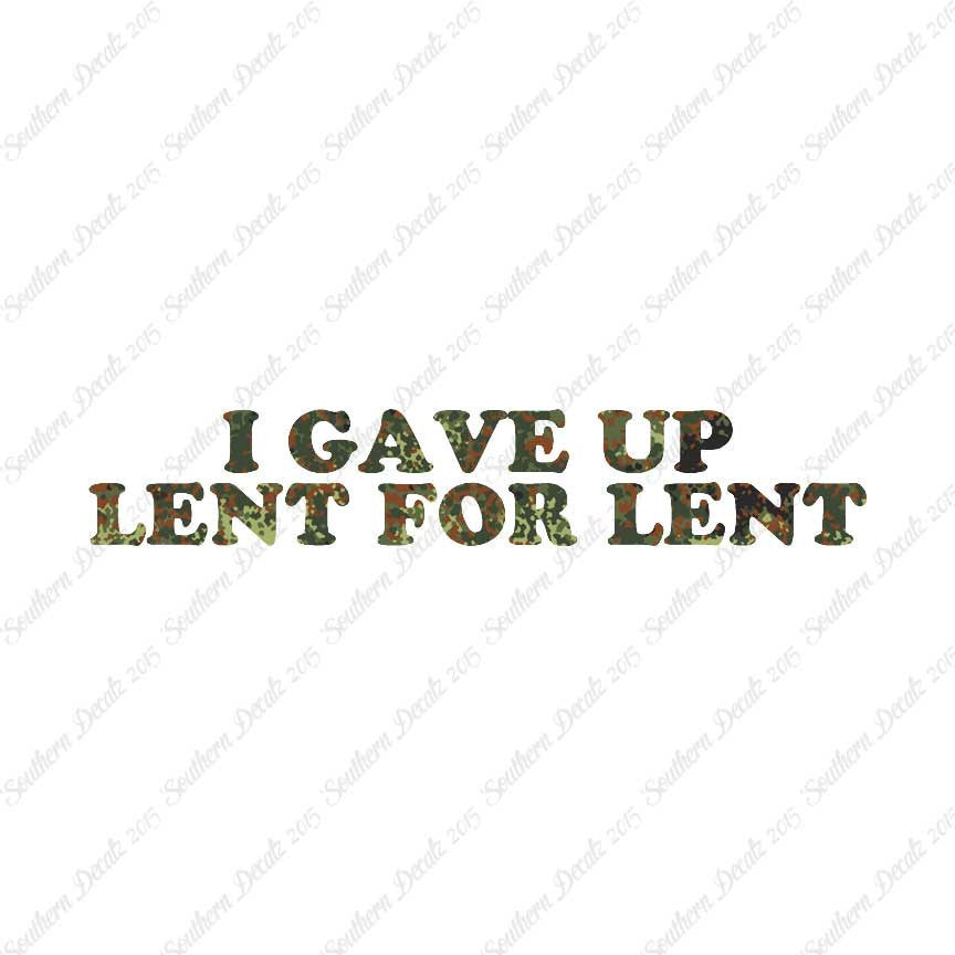 Gave Up Lent For Lent