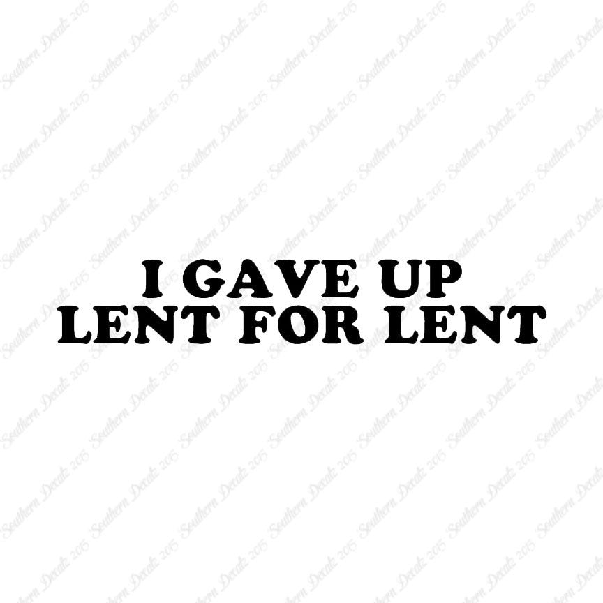 Gave Up Lent For Lent