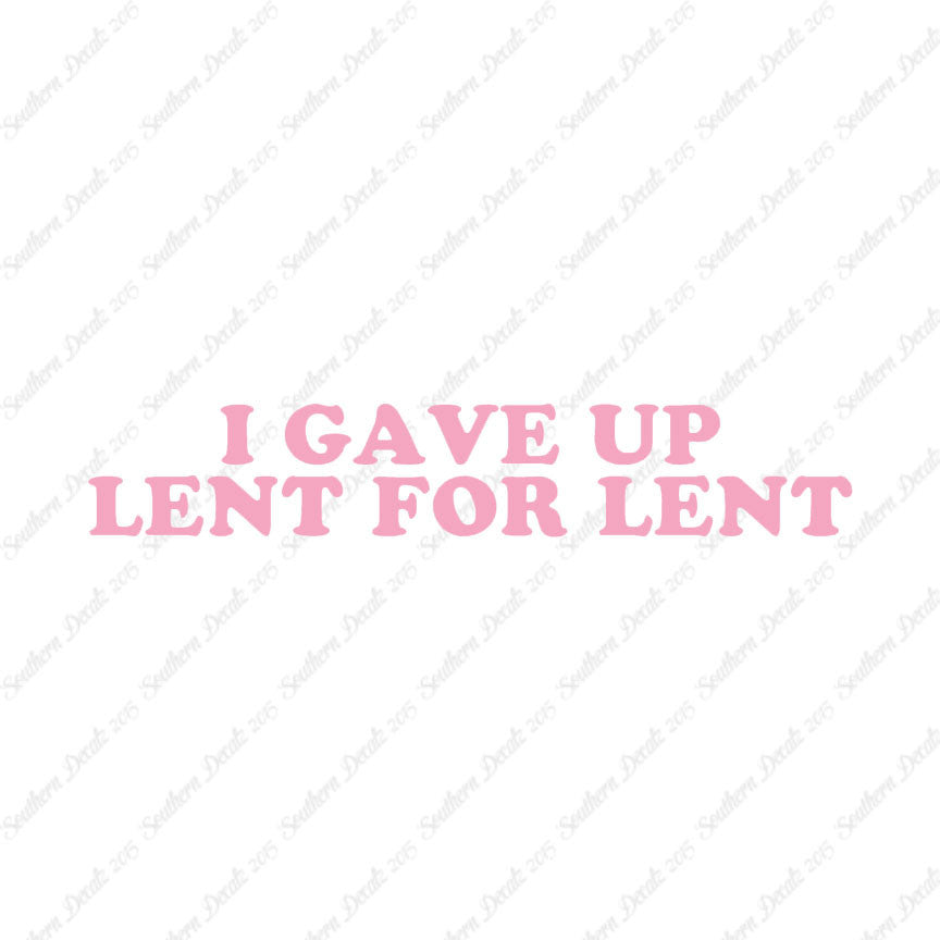 Gave Up Lent For Lent