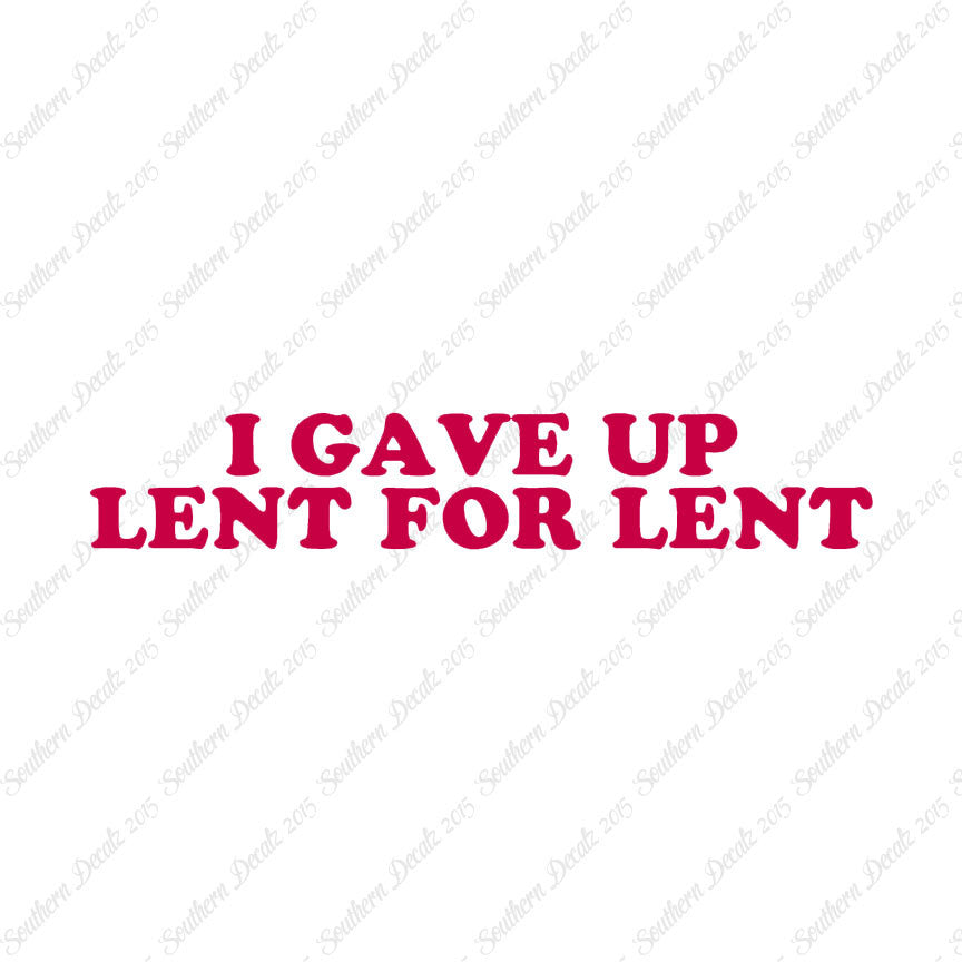 Gave Up Lent For Lent