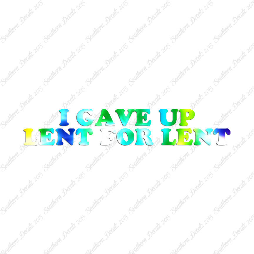 Gave Up Lent For Lent