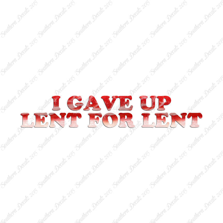 Gave Up Lent For Lent