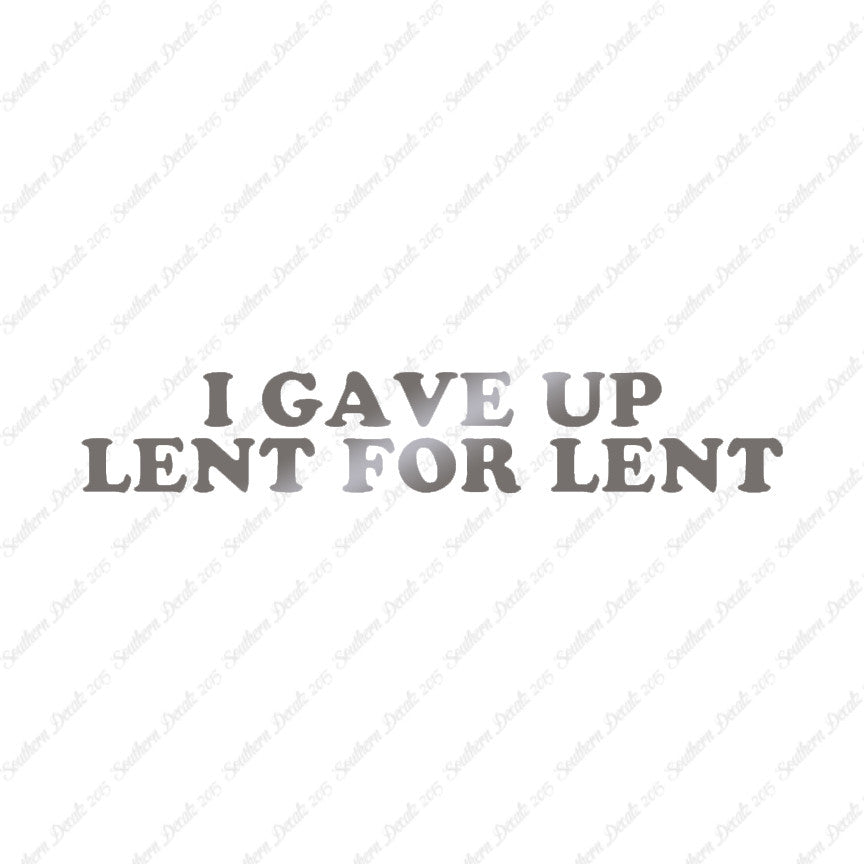 Gave Up Lent For Lent