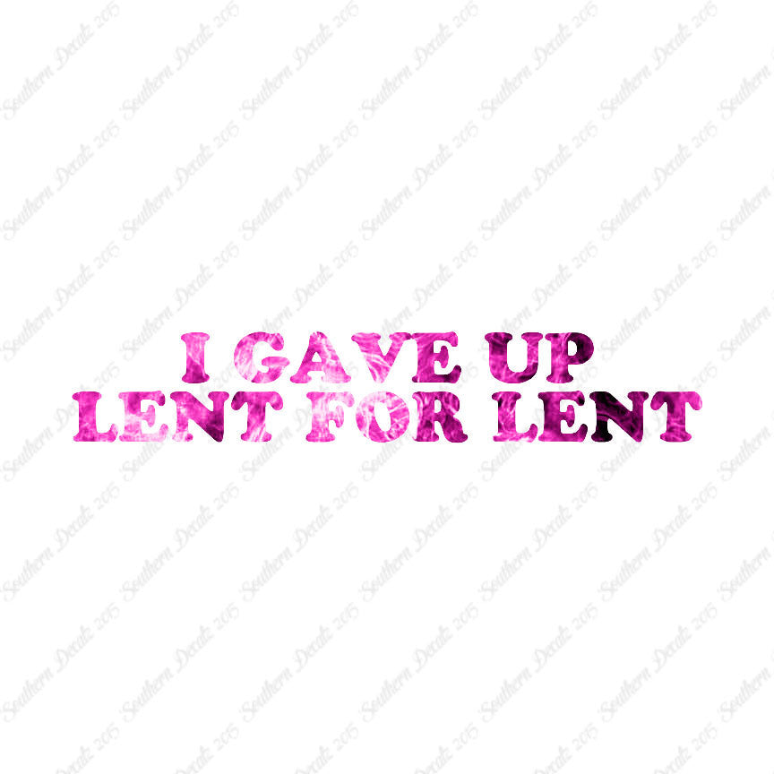 Gave Up Lent For Lent