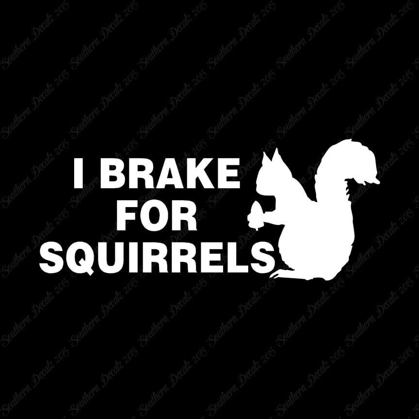 Brake For Squirrels