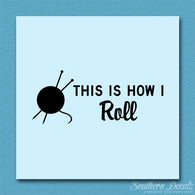 How I Roll Knitting Yarn