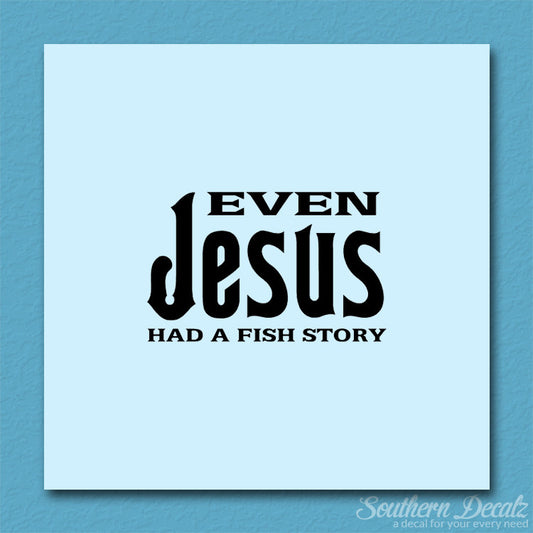 Even Jesus Had A Fish Story Fishing