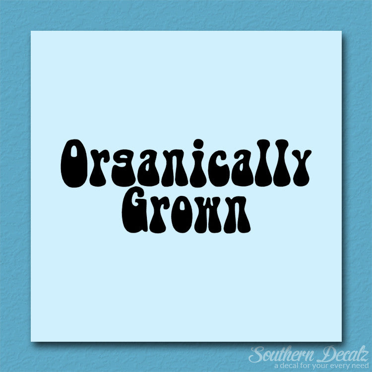 Organically Grown