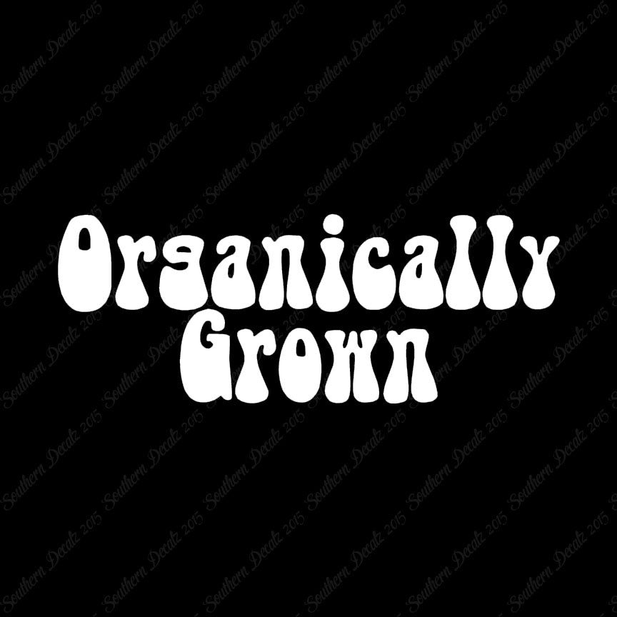Organically Grown