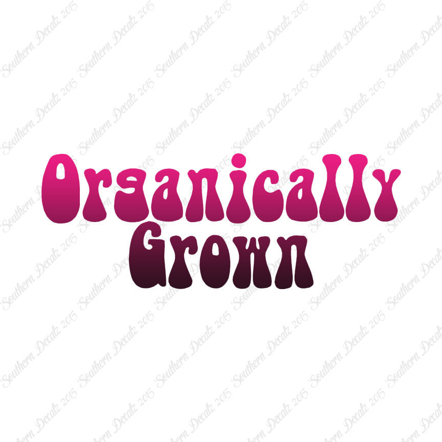 Organically Grown